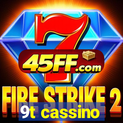 9t cassino
